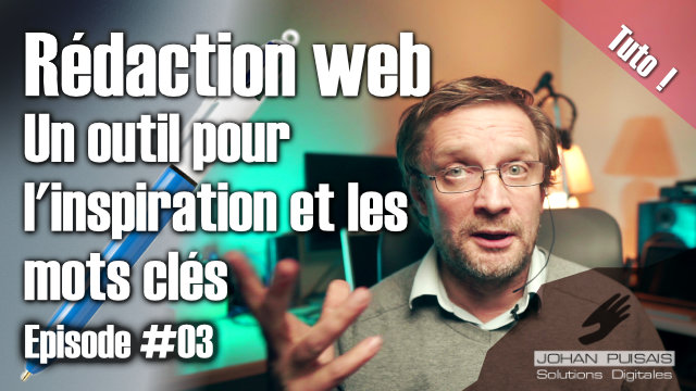 Rédaction web : Un outil pour l'inspiration et trouver les mots clés - 